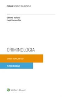 Criminologia. Storia, teorie, metodi - Gemma Marotta, Luigi Cornacchia - Libro CEDAM 2021 | Libraccio.it