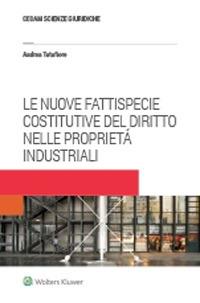 Le nuove fattispecie costitutive del diritto nelle proprietá industriali - Andrea Tatafiore - Libro CEDAM 2021 | Libraccio.it