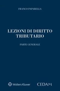 Lezioni di diritto tributario. Parte generale - Franco Paparella - Libro CEDAM 2021 | Libraccio.it