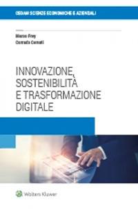 Innovazione, sostenibilità e trasformazione digitale - Marco Frey, Corrado Cerruti, Daniele Binci - Libro CEDAM 2021 | Libraccio.it