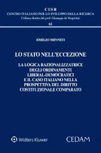 Lo Stato nell'eccezione. La logica razionalizzatrice degli ordinamenti liberal-democratici e il caso italiano nella prospettiva del diritto costituzionale comparato - Emilio Minniti - Libro CEDAM 2020, Centro italiano Sviluppo della Ricerca | Libraccio.it