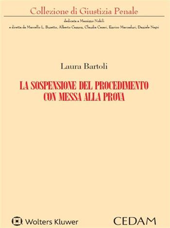 La sospensione del procedimento con messa alla prova - Laura Bartoli - Libro CEDAM 2020, Collezione di giustizia penale | Libraccio.it
