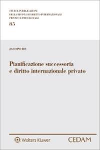 Pianificazione successoria e diritto internazionale privato - Jacopo Re - Libro CEDAM 2020 | Libraccio.it