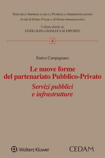 Le nuove forme del partenariato pubblico-privato. Servizi pubblici e infrastrutture - Enrico Campagnano - Libro CEDAM 2020, Temi dell’impresa e della pubblica amministrazione | Libraccio.it