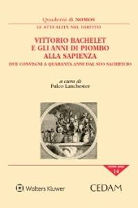 Vittorio Bachelet e gli anni di piombo alla Sapienza. Due convegni a quaranta anni dal suo sacrificio  - Libro CEDAM 2020, Quaderni di NOMOS | Libraccio.it
