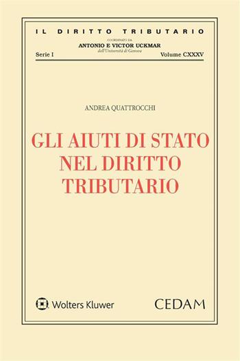 Gli aiuti di stato nel diritto tributario - Andrea Quattrocchi - Libro CEDAM 2020, Il diritto tributario | Libraccio.it
