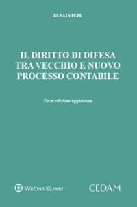 Il diritto di difesa tra vecchio e nuovo processo contabile - Renata Pepe - Libro CEDAM 2020 | Libraccio.it