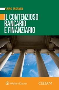 Il contenzioso bancario e finanziario - Flavio Takanen - Libro CEDAM 2020 | Libraccio.it