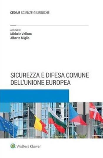 Sicurezza e difesa comune dell'Unione Europea - Michele Vellano, Alberto Miglio - Libro CEDAM 2022 | Libraccio.it