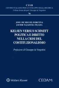 Kelsen versus Schmitt. Politica e diritto nella crisi del costituzionalismo - Josu De Miguel Bàrcena, Javier Tajadura Tejada - Libro CEDAM 2022, Centro italiano Sviluppo della Ricerca | Libraccio.it