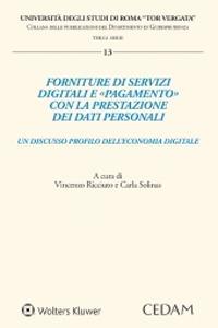 Forniture di servizi digitali e «pagamento» con la prestazione dei dati personali - Vincenzo Ricciuto, Carla Solinas - Libro CEDAM 2022, Università degli studi di Roma «Tor Vergata». Collana delle pubblicazioni del dipartimento di giuri | Libraccio.it