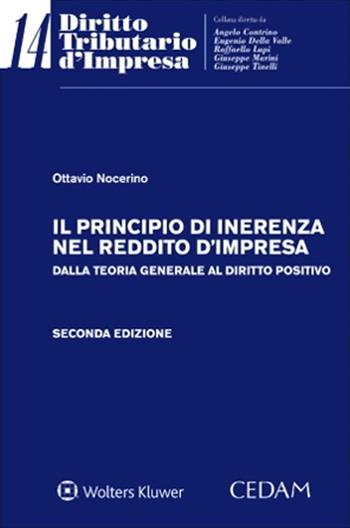 Il principio di inerenza nel reddito d’impresa. Dalla teoria generale al diritto positivo - Ottavio Nocerino - Libro CEDAM 2022, Diritto tributario d'impresa | Libraccio.it