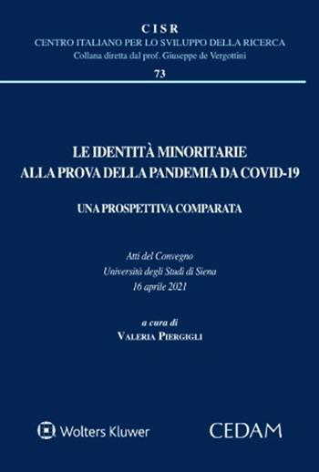 Le identità minoritarie alla prova della pandemia da Covid-19. Una prospettiva comparata. Atti del Convegno Università degli Studi di Siena 16 aprile 2021  - Libro CEDAM 2022, Centro italiano Sviluppo della Ricerca | Libraccio.it