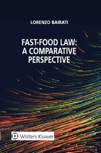 Fast food law. A comparative perspective - Lorenzo Bairati - Libro CEDAM 2022 | Libraccio.it