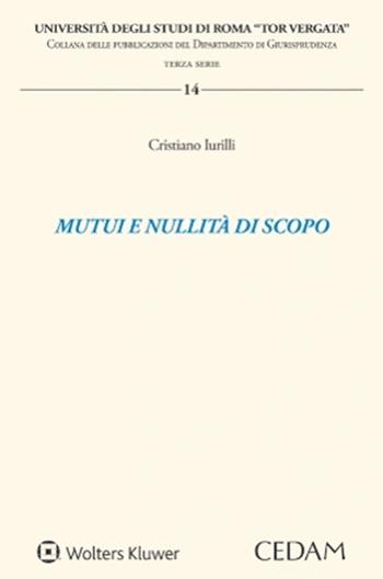 Mutui e nullità di scopo - Cristiano Iurilli - Libro CEDAM 2022, Università degli studi di Roma «Tor Vergata». Collana delle pubblicazioni del dipartimento di giuri | Libraccio.it