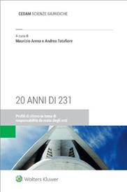 20 anni di 231. Profili di rilievo in tema di responsabilità da reato degli enti - Maurizio Arena, Andrea Tatafiore - Libro CEDAM 2022 | Libraccio.it
