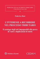 L’ interesse a ricorrere nel processo tributario. Il catalogo degli atti impugnabili alla prova di vuoti e duplicazioni di tutele