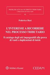 L’ interesse a ricorrere nel processo tributario. Il catalogo degli atti impugnabili alla prova di vuoti e duplicazioni di tutele