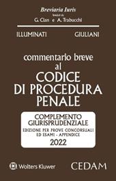 Esame Avvocato. Commentario breve al codice di procedura penale. Appendice di aggiornamento 2022 complemento giurisprudenziale. Edizione per prove concorsuali ed esami. Appendice di aggiornamento 2022