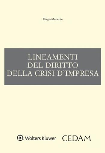 Lineamenti del diritto della crisi d'impresa - Diego Manente - Libro CEDAM 2022 | Libraccio.it