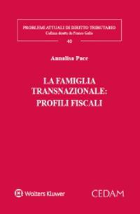 La famiglia transnazionale: profili fiscali - Annalisa Pace - Libro CEDAM 2021, Problemi attuali di diritto tributario | Libraccio.it