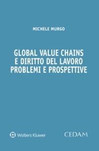Global value chains e diritto del lavoro. Problemi e prospettive - Michele Murgo - Libro CEDAM 2021 | Libraccio.it