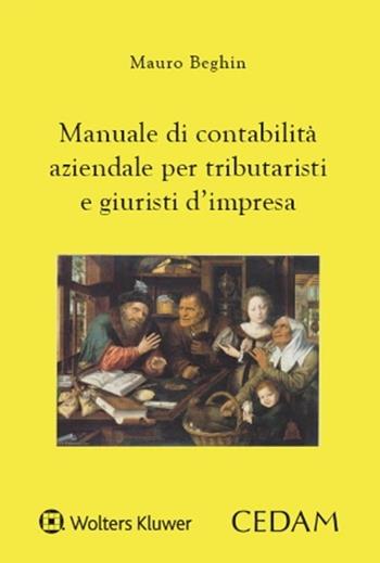 Manuale di contabilità aziendale per tributaristi e giuristi d'impresa - Mauro Beghin - Libro CEDAM 2023 | Libraccio.it