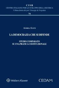 La democrazia che si difende. Studio comparato su una pratica costituzionale - Andrea Gatti - Libro CEDAM 2023, Centro italiano Sviluppo della Ricerca | Libraccio.it