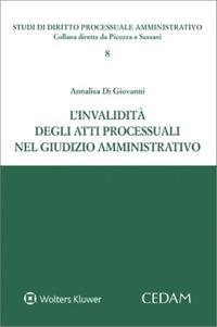 L'invalidità degli atti processuali nel giudizio amministrativo - Annalisa Di Giovanni - Libro CEDAM 2023, Studi di diritto processuale amministr. | Libraccio.it