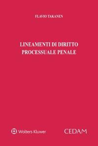 Lineamenti di diritto processuale penale - Flavio Takanen - Libro CEDAM 2023 | Libraccio.it