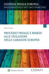 Processo penale e rimedi alle violazioni delle garanzie europee - Simone Lonati - Libro CEDAM 2023, Problemi attuali della giustizia penale | Libraccio.it