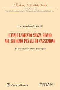 L'annullamento senza rinvio nel giudizio penale di cassazione - Francesco Bartolo Morelli - Libro CEDAM 2023, Collezione di giustizia penale | Libraccio.it