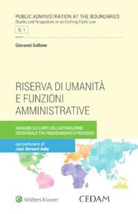 Riserva di umanità e funzioni amministrative. Indagine sui limiti dell'automazione decisionale tra procedimento e processo - Giovanni Gallone - Libro CEDAM 2023 | Libraccio.it