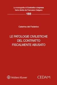 Le patologie civilistiche del contratto fiscalmente abusato - Caterina Del Federico - Libro CEDAM 2023, Le monografie di Contratto e impresa | Libraccio.it