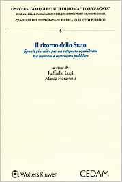 Il ritorno dello stato. Spunti giuridici per un rapporto equilibrato tra mercato e intervento pubblico - Marco Fioravanti - Libro CEDAM 2023, Quaderni del diritto | Libraccio.it