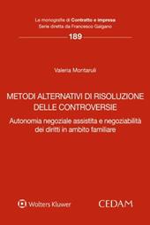 Metodi alternativi di risoluzione delle controversie. Autonomia negoziale assistita e negoziabilità dei diritti in ambito familiare