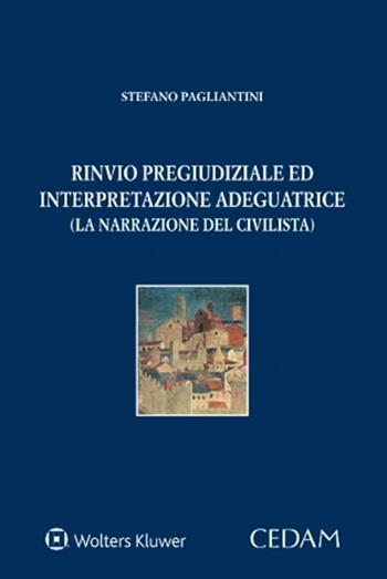 Rinvio pregiudiziale ed interpretazione adeguatrice - Stefano Pagliantini - Libro CEDAM 2023, Persona e mercato | Libraccio.it