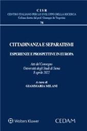 Cittadinanza e separatismi. Esperienze e prospettive in Europa (Atti del Convegno Università degli Studi di Siena, 8 aprile 2022)