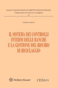 Il sistema dei controlli interni delle banche e la gestione del rischio di riciclaggio - Andrea Minto - Libro CEDAM 2023, Saggi e monografie diritto dell'economia | Libraccio.it
