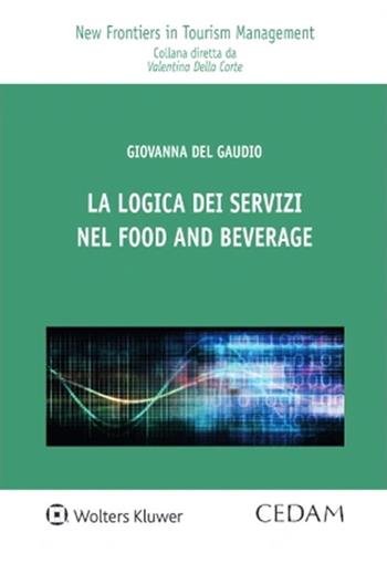 La logica dei servizi nel food and beverage - Giovanna Del Gaudio - Libro CEDAM 2023, New frontiers in management and innovation | Libraccio.it