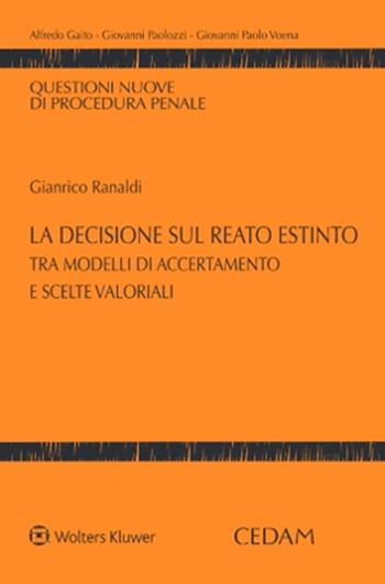 La decisione sul reato estinto tra modelli di accertamento e scelte valoriali - Gianrico Ranaldi - Libro CEDAM 2022 | Libraccio.it
