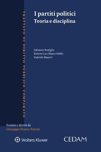I partiti politici. Teoria e disciplina - Salvatore Bonfiglio, Roberto Luis Blanco Valdés, Gabriele Maestri - Libro CEDAM 2022 | Libraccio.it