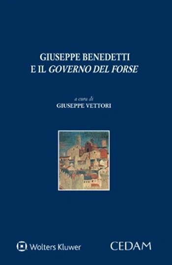 Giuseppe Benedetti e il «governo del forse» - Giuseppe Vettori - Libro CEDAM 2023, Persona e mercato | Libraccio.it