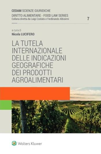 La tutela internazionale delle indicazioni geografiche dei prodotti agroalimentari - Nicola Lucifero - Libro CEDAM 2023 | Libraccio.it