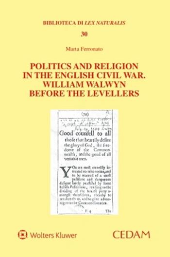 Politics and religion in the english civil war. William Walwyn before the levellers - Marta Ferronato - Libro CEDAM 2023, Biblioteca di Lex naturalis | Libraccio.it