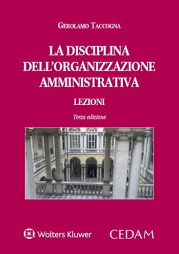 La disciplina dell'organizzazione amministrativa. Lezioni - Gerolamo Taccogna - Libro CEDAM 2024 | Libraccio.it