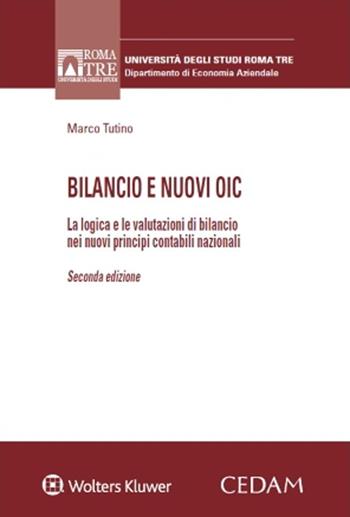 Bilancio e nuovi OIC - Marco Tutino - Libro CEDAM 2024, Univ. Roma 3-Dipartimento di studi aziendali | Libraccio.it