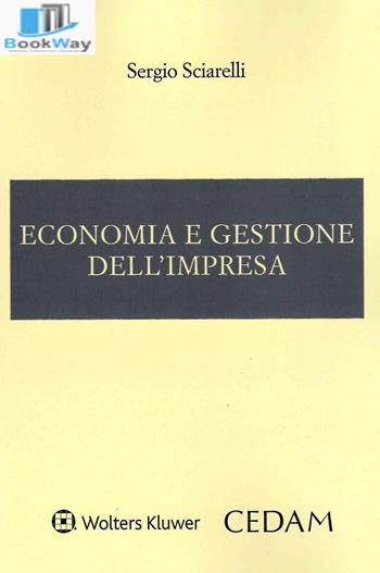Economia e gestione dell'impresa - Sergio Sciarelli - Libro CEDAM 2024 | Libraccio.it