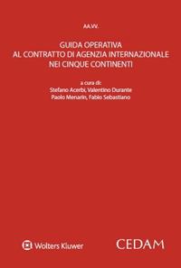 Guida operativa al contratto di agenzia internazionale nei cinque continenti  - Libro CEDAM 2024 | Libraccio.it