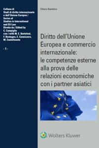 Diritto dell’Unione Europea e commercio internazionale: le competenze esterne alla prova delle relazioni economiche con i partner asiatici - Chiara Gambino - Libro CEDAM 2024 | Libraccio.it
